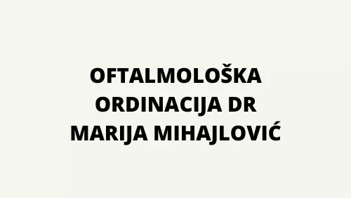 OFTALMOLOŠKA ORDINACIJA DR MARIJA MIHAJLOVIĆ